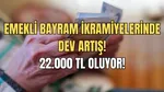 Emekliye Bayram Müjdesi! İkramiye 22 Bin TL mi Oluyor?