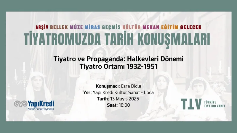 Tiyatroseverler Dikkat! "Tarih Konuşmaları" Devam Ediyor!